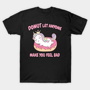 Donut Let Anyone Make Anyone Make You Feel Bad T-Shirt